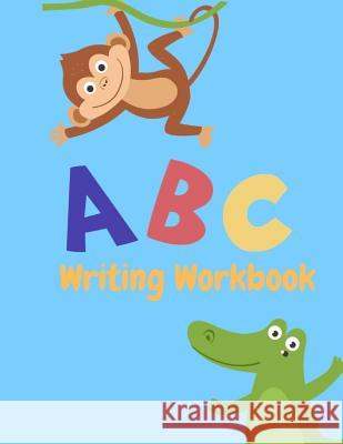 Writing Workbook: Letter Tracing Practice, Workbook for Writing, Lear to write the Alphabet Writing Book 9781099473234 Independently Published