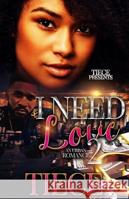 I Need Love 2: A Hood Romance Tiece 9781099486883