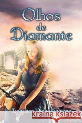 Olhos de Diamante Francisco Viana Santana 9781099494734 Independently Published