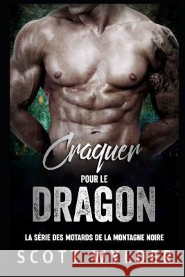 Craquer pour le Dragon Scott Wylder 9781099498435 Independently Published