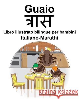 Italiano-Marathi Guaio/त्रास Libro illustrato bilingue per bambini Carlson, Suzanne 9781099517549