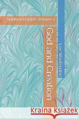 God and Creation Lee Woofenden 9781099522307 Independently Published