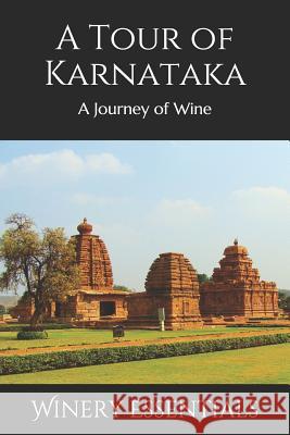 A Tour of Karnataka: A Journey of Wine Winery Essentials 9781099523397 Independently Published