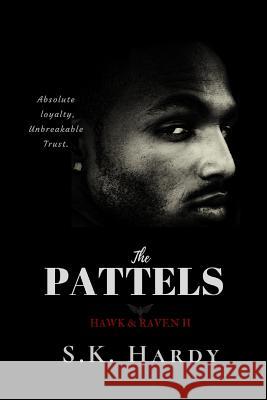 The Pattels: HAWK & RAVEN II: Absolute loyalty, Unbreakable trust S. K. Hardy 9781099528491 Independently Published