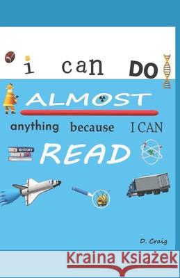 I Can Do Almost Anything Because I Can Read Tenecia Craig T. Etheridge J. D. Palmer 9781099530791 Independently Published