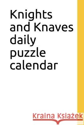 Knights and Knaves daily puzzle calendar Alex Parker 9781099552960 Independently Published