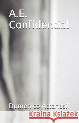 A.E. Confidential Domenico Attanasii 9781099565359 Independently Published