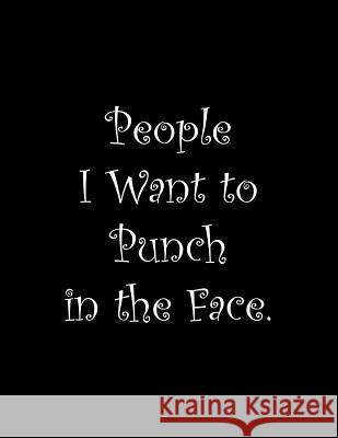 People I Want to Punch in the Face: Line Notebook Handwriting Practice Paper Workbook Tome Ryder 9781099566585 Independently Published