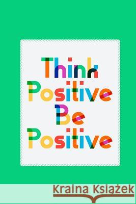 Think Positive Be Positive Billy Woll 9781099566868