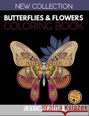 Butterflies and Flowers Coloring Book: Stress Relieving Butterfly And Flower Designs For Anger Release, Relaxation And Meditation, For Girls, Kids Tee Jessica Parks 9781099590641 Independently Published