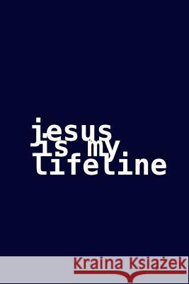 Jesus is my lifeline Jmp Journals 9781099601842 Independently Published