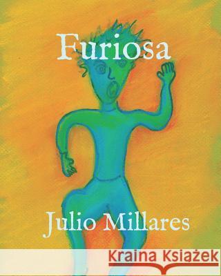 Furiosa Julio Millares 9781099604768 Independently Published