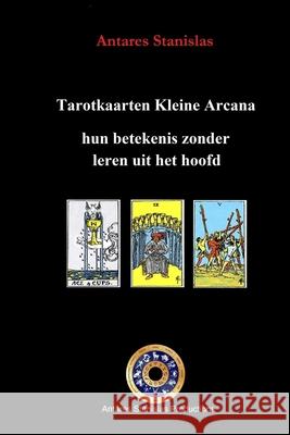 Tarotkaarten Kleine Arcana: hun betekenis zonder leren uit het hoofd Antares Stanislas 9781099614590