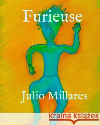 Furieuse Julio Millares 9781099620683 Independently Published