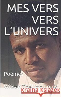 Mes Vers Vers l'Univers: Poésie Littéraire, Itiahaïti École 9781099623547 Independently Published