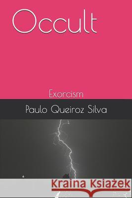 Occult: Exorcism Paulo Queiroz Silva 9781099629181