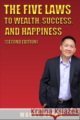 The Five Laws To Wealth, Success, and Happiness Wanny Huynh 9781099636585