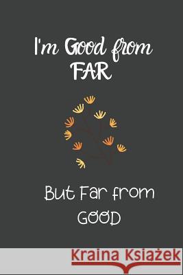 I'm Good from Far: But Far from Good Hidden Valley Press 9781099637193