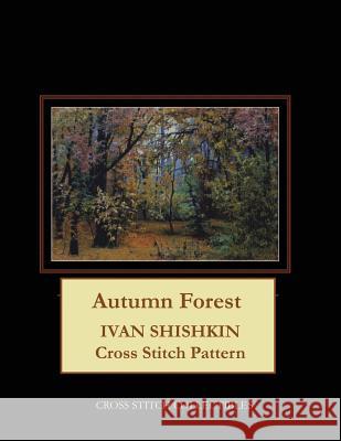 Autumn Forest: Ivan Shishkin Cross Stitch Pattern Kathleen George Cross Stitch Collectibles 9781099654572 Independently Published