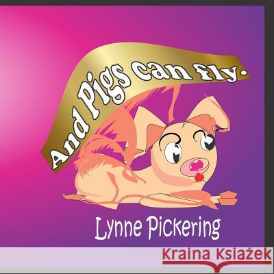 And Pigs Can Fly Lynne Pickering 9781099669859