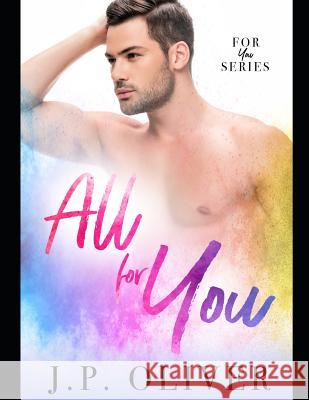 All For You J. P. Oliver 9781099678363 Independently Published