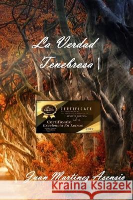 La Verdad Tenebrosa I Juan Martine 9781099689772 Independently Published