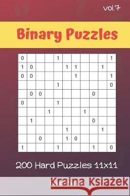 Binary Puzzles - 200 Hard Puzzles 11x11 vol.7 Liam Parker 9781099702709 Independently Published