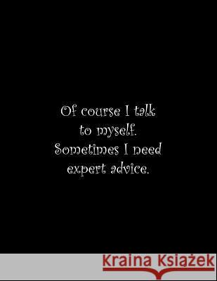 Of course I talk to myself. Sometimes I need expert advice: Line Notebook Handwriting Practice Paper Workbook Tome Ryder 9781099703911