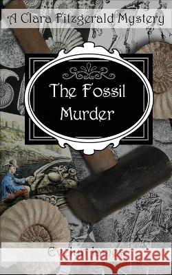 The Fossil Murder: A Clara Fitzgerald Mystery Evelyn James 9781099704512 Independently Published