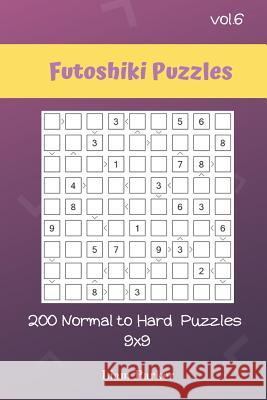 Futoshiki Puzzles - 200 Normal to Hard Puzzles 9x9 vol.6 Liam Parker 9781099728518 Independently Published