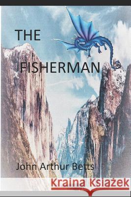 The Fisherman John Arthur Betts 9781099733338