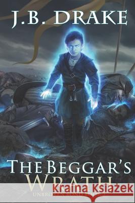 The Beggar's Wrath J. B. Drake 9781099740756 Independently Published