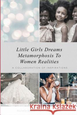 Little Girls Dreams Metamorphosis To Women Realities: A Collaboration of Inspirations Demetria Buie Eunice Gwanmesia Omeakia Jackson 9781099744846