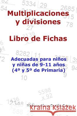 Multiplicaciones y Divisiones - Libro de Fichas: Para ni?os y ni?as de 9-11 a?os (4?-5? Primaria) Carlos Arribas 9781099750762 Independently Published