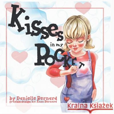 Kisses in my Pocket Danielle Yvette Bernard Danielle Yvette Bernard Russell E. Bernard 9781099750793 Independently Published