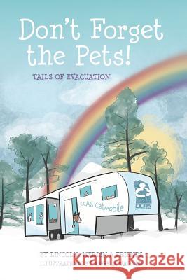 Don't Forget the Pets!: Tails of Evacuation Angela Wagner Lincoln Merlin An 9781099756917 Independently Published