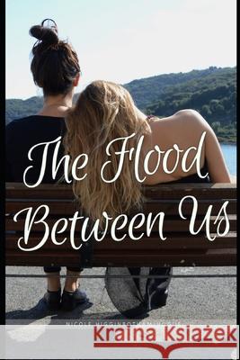 The Flood Between Us Nicole Higginbotham-Hogue 9781099760891 Independently Published