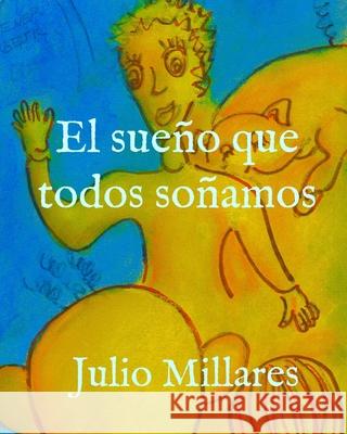 El sueño que todos soñamos Millares, Julio 9781099780486