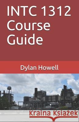 INTC 1312 Course Guide Hudson Hawk Howell Dylan Samuel Howell 9781099790188