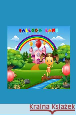 Balloon Land Marilyn Armstrong Muhammad Rehan Emmanuel Barfi 9781099795756