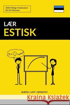 Lær Estisk - Hurtig / Lett / Effektivt: 2000 Viktige Vokabularer Languages, Pinhok 9781099801655 Independently Published