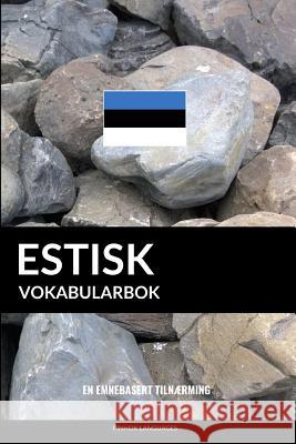 Estisk Vokabularbok: En Emnebasert Tilnærming Languages, Pinhok 9781099801730 Independently Published