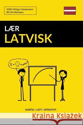 Lær Latvisk - Hurtig / Lett / Effektivt: 2000 Viktige Vokabularer Languages, Pinhok 9781099805615 Independently Published