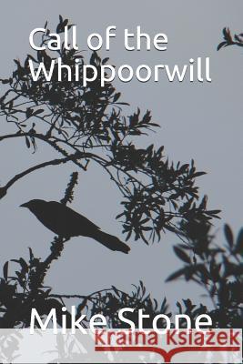 Call of the Whippoorwill Mike Stone 9781099827839 Independently Published