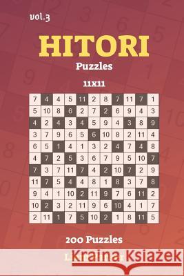 Hitori Puzzles - 200 Puzzles 11x11 vol.3 Liam Parker 9781099833076 Independently Published