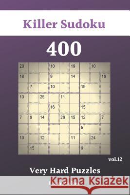 Killer Sudoku - 400 Very Hard Puzzles vol.12 Liam Parker 9781099858598