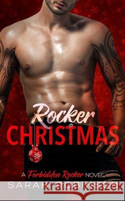 Rocker Christmas: A Logan & Caroline Christmas Forbidden Rockers Novella Sarah Robinson 9781099861079