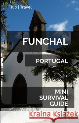 Funchal Mini Survival Guide Jan Hayes 9781099871979 Independently Published