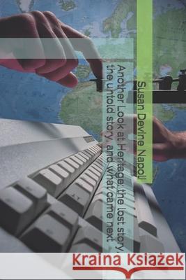 Another Look at Heritage: the lost story, the untold story, and what came next Susan Devine Napoli 9781099877605 Independently Published