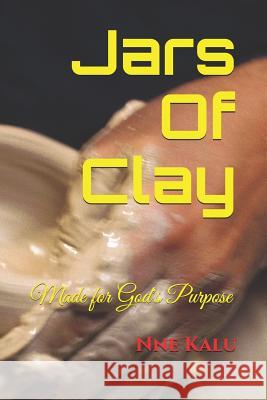 Jars Of Clay: Made for God's purpose Nne Kalu 9781099877711